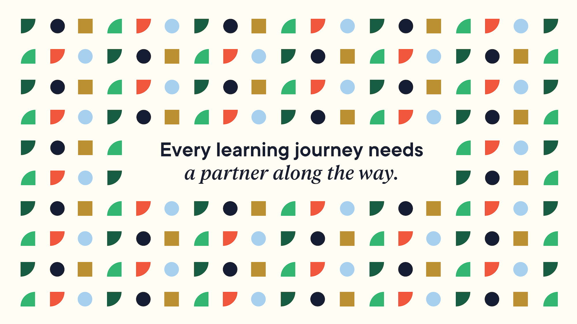 Every learning journey needs a partner along the way