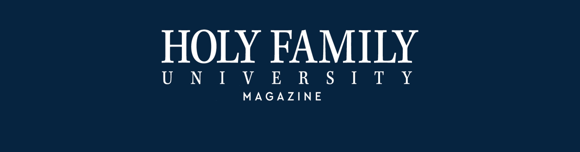 Holy Family University Magazine | Holy Family University